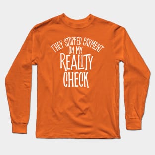 Reality Check Long Sleeve T-Shirt